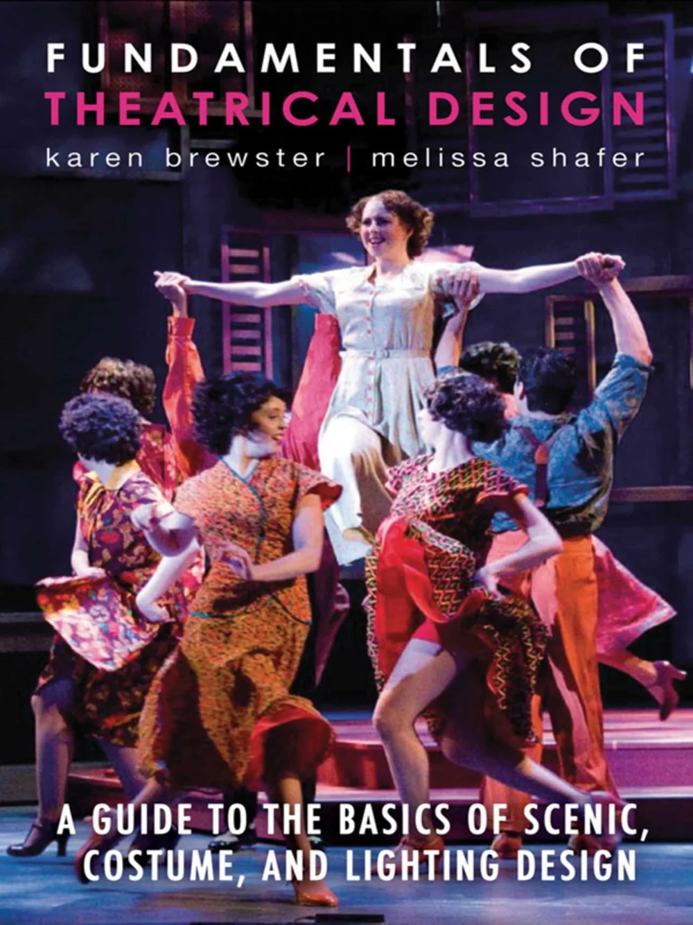 Fundamentals of Theatrical Design: A Guide to the Basics of Scenic, Costume, and Lighting Design