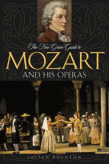 The New Grove Guide to Mozart and His Operas